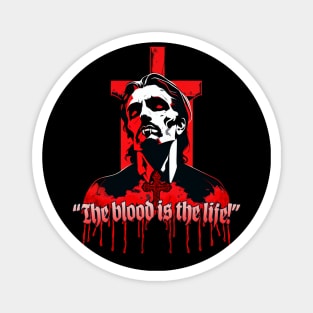 The Blood is the Life! Magnet